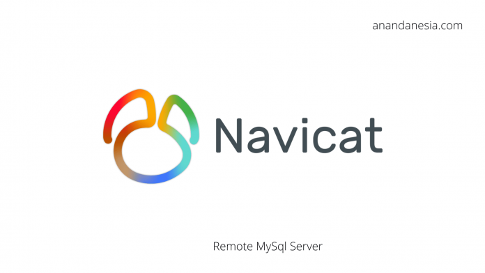 Cara Remote Database Mysql Menggunakan Navicat